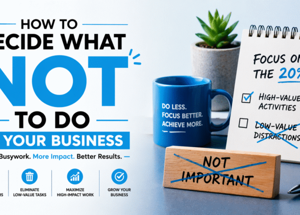 What NOT to Do in Your Business (And Why It Matters)